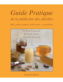 Guide pratique de la medecine des abeilles